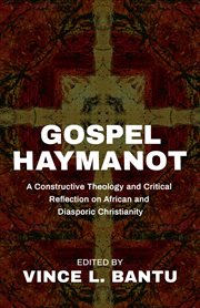 Gospel haymanot. A Constructive Theology and Critical Reflection on African and Diasporic Christianity cover image