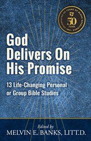 God delivers on his promise : 13 life-changing group studies based on Exodus, Leviticus, Numbers, Deuteronomy, and Joshua cover image