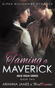 Taming a maverick (book 2). Alpha Billionaire Romance cover image