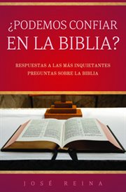 ¿podemos confiar en la biblia?. Respuestas a las más inquietantes preguntas sobre la Biblia cover image