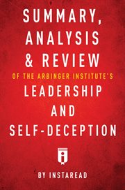 Summary, analysis & review of the arbinger institute's leadership and self-deception by instaread cover image