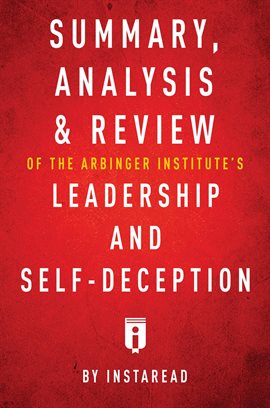 Cover image for Summary, Analysis & Review of The Arbinger Institute's Leadership and Self-Deception by Instaread