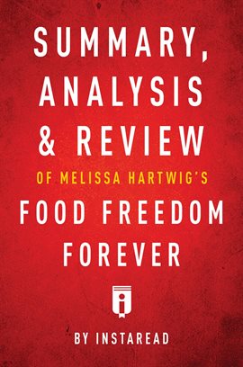 Cover image for Summary, Analysis & Review of Melissa Hartwig's Food Freedom Forever by Instaread
