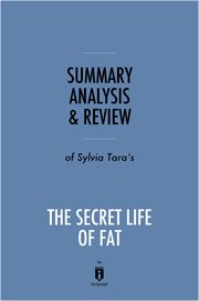 Guide to Sylvia Tara's The secret life of fat : the science behind the body's least understood organ and what it means for you cover image