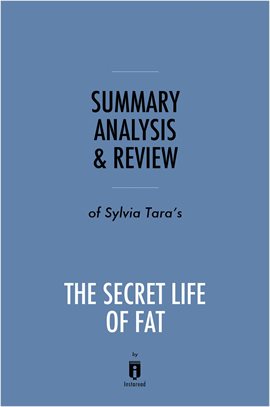 Cover image for Summary, Analysis & Review of Sylvia Tara's The Secret Life of Fat by Instaread