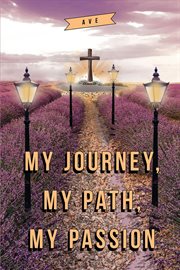 My journey, my path, my passion cover image