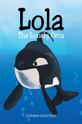 Cover image for Lola the Lonely Orca