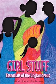 Girl stuff. Essentials of the Unglamorous cover image
