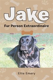 Jake. Fur Person Extraordinaire cover image