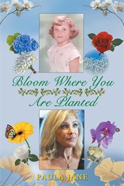 Bloom where you are planted : glimpses into the life of Fr. Charles H. Hollencamp cover image