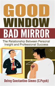 Good window bad mirror. The Relationship Between Personal Insight and Professional Success cover image