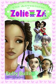 The adventures of zolie " miss chit chat" zi. "Bully Bullies" cover image