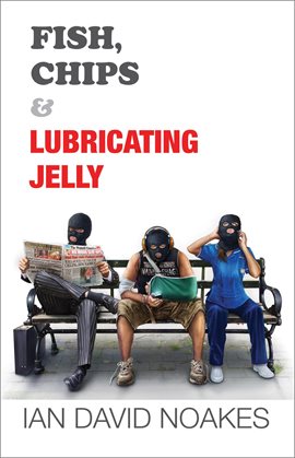 Cover image for Fish, Chips & Lubricating Jelly