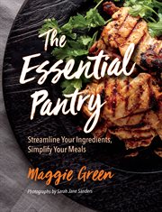 The essential pantry. Streamline Your Ingredients, Simplify Your Meals cover image