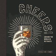 Cheers! : around the world in 80 toasts cover image