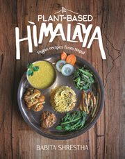 Plant-Based Himalaya : Vegan Recipes from Nepal cover image