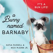 A bunny named Barnaby : it's a bun life cover image
