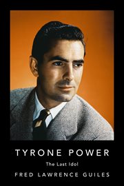 Tyrone Power : the last idol cover image
