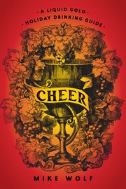 Cheer : a liquid gold holiday drinking guide cover image