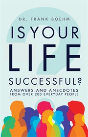 Is your life successful?. Answers and Anecdotes From Over 200 Everyday People cover image