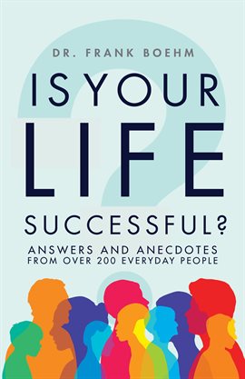 Cover image for Is Your Life Successful?: Answers and Anecdotes From Over 200 Everyday People