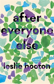 After everyone else : a novel