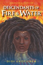 Descendants of Fire & Water : Essien of Alkebulan cover image