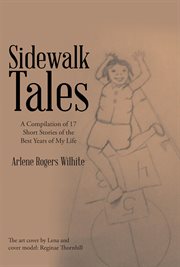 Sidewalk tales. A Compilation of 17 Short Stories of the Best Years of My Life cover image