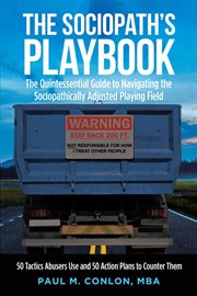 The sociopath's playbook. 50 Tactics Abusers Use and 50 Action Plans to Counter Them cover image