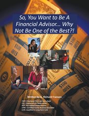 So, you want to be a financial advisor.... Why Not Be One of the Best? cover image