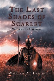 The last shades of scarlet. Wolves of Laconia cover image