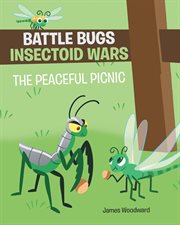 Battle bugs insectoid wars : the peaceful picnic cover image