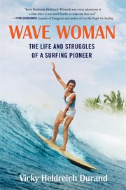Wave woman. The Life and Struggles of a Surfing Pioneer cover image