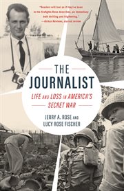 The journalist : life and loss in America's secret war cover image