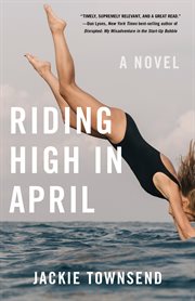 Riding high in april. A Novel cover image