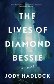 The lives of Diamond Bessie : a novel cover image