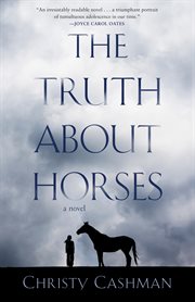 The Truth About Horses : A Novel cover image
