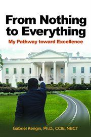 From nothing to everything: my pathway toward excellence cover image