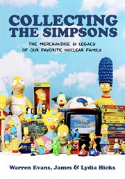 Collecting the Simpsons : the merchandise & legacy of our favorite nuclear family cover image