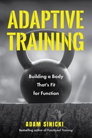Adaptive Training : Building a Body That's Fit for Function (Men's Health and Fitness, Functional movement, Lifestyle Fi cover image