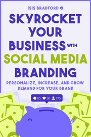 Skyrocket Your Business With Social Media Branding : Personalize, Increase, and Grow Demand for your Brand (Social Media Branding, Digital Products, Mark cover image