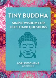 Tiny Buddha : Simple Wisdom for Life's Hard Questions (Feeling Good, Spiritual Health, New Age) cover image