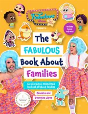 The Fabulous Show With Fay and Fluffy Presents : The Fabulous Book about Families (Inclusive Culture, Diversity Book for Kids) (Age 5-7) cover image