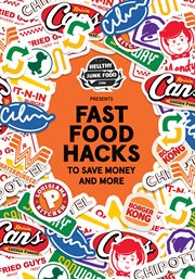 Fast food hacks to save money and more cover image