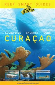 Reef Smart Guides Curaçao : (Best Diving and Snorkeling Spots in Curaçao) cover image