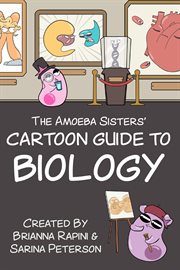 The Amoeba Sisters' Cartoon Guide to Biology : Subtitle Science Simplified (Visual Learning Book for Science Class, Simple Biology Topics, Biology cover image