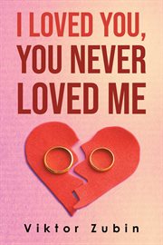 I Loved You, You Never Loved Me cover image