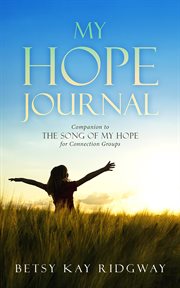 My Hope Journal : Companion to The Song of My Hope for Connection Groups cover image