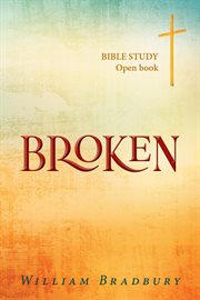 Broken : Bible study open book cover image