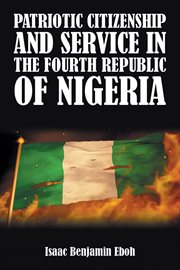 Patriotic Citizenship and Service in the Fourth Republic of Nigeria cover image